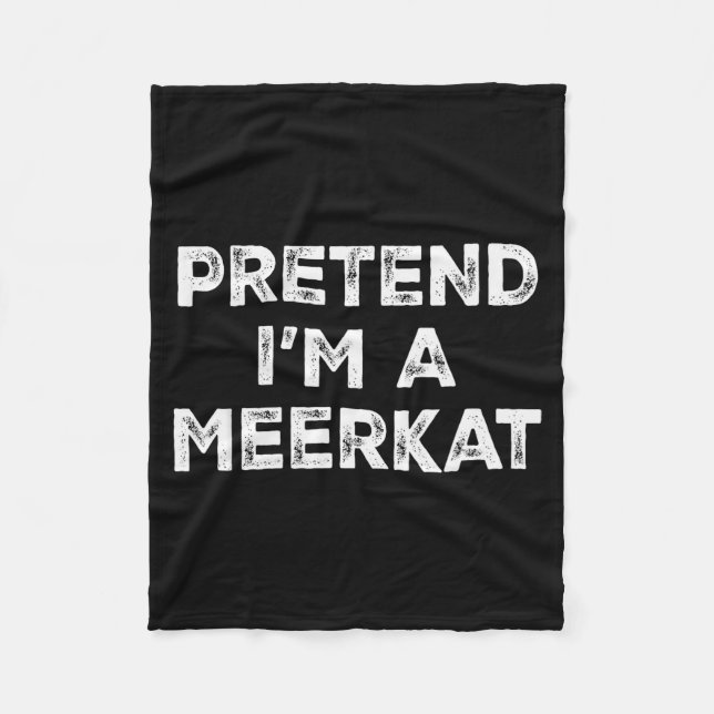 Pretend I'm A Meerkat Lazy Halloween Costume  Fleece Blanket (Front)