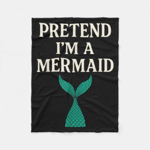 Pretend Im a Mermaid Funny Lazy Halloween Costume Fleece Blanket