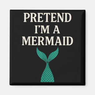 Pretend Im A Mermaid Funny Lazy Halloween Costume Magnet