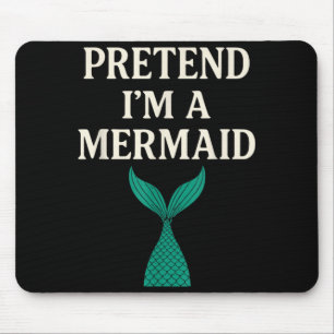 Pretend Im a Mermaid Funny Lazy Halloween Costume Mouse Pad