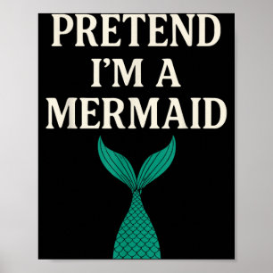 Pretend Im a Mermaid Funny Lazy Halloween Costume Poster
