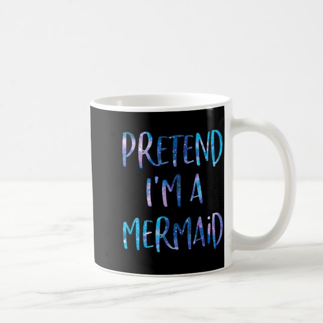 Pretend I'm A Mermaid Lazy Funny Mermaid Halloween Coffee Mug (Right)
