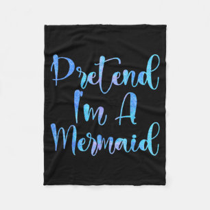 Pretend Im A Mermaid Lazy Funny Mermaid Halloween Fleece Blanket