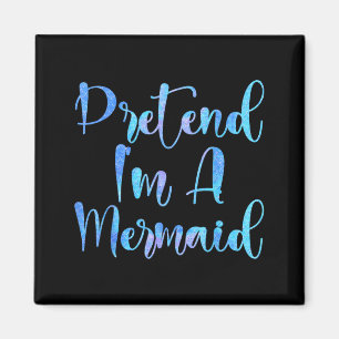 Pretend Im A Mermaid Lazy Funny Mermaid Halloween Magnet