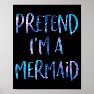 Pretend I'm A Mermaid Lazy Funny Mermaid Halloween Poster