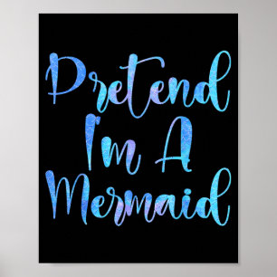 Pretend Im A Mermaid Lazy Funny Mermaid Halloween Poster