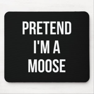 Pretend I'm A Moose Adult Costume Halloween Brown Mouse Pad