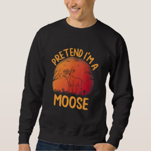 Pretend I'm a Moose Group Matching Halloween Holid Sweatshirt