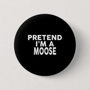 Pretend I'm A Moose Halloween Costume 6 Cm Round Badge