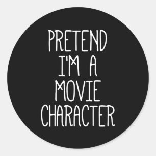 Pretend I'm A Movie Character Funny Halloween Classic Round Sticker