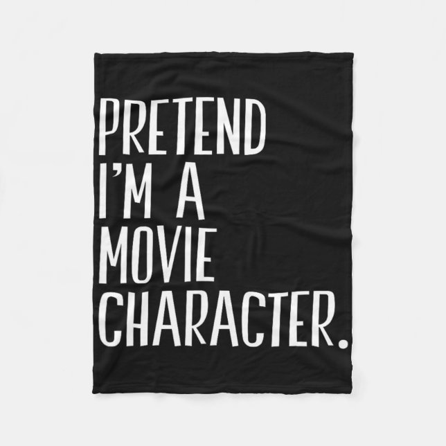 Pretend I'm A Movie Character Funny Halloween Part Fleece Blanket (Front)