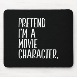 Pretend I'm A Movie Character Funny Halloween Part Mouse Pad