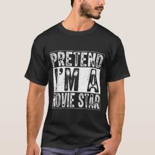 Pretend I'm A Movie Star Family Women Men Costume  T-Shirt