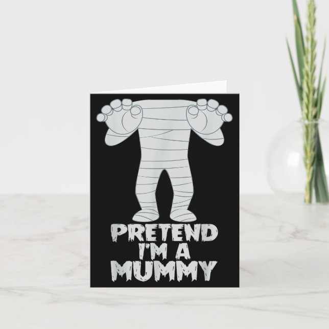 Pretend I'm A Mummy Funny Lazy Halloween Costume  Card (Front)