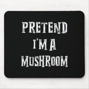 Pretend I'm A Mushroom Halloween Costume Couples M Mouse Pad