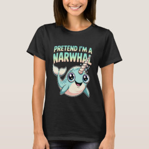 Pretend I'm A Narwhal Cute Sea Animal Narwhal Fish T-Shirt