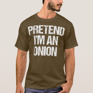 Pretend I'm a Onion Costume Funny Lazy Halloween T T-Shirt
