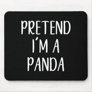 Pretend Im A Panda Costume Halloween Simple Funny Mouse Pad