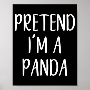 Pretend Im A Panda Costume Halloween Simple Funny Poster