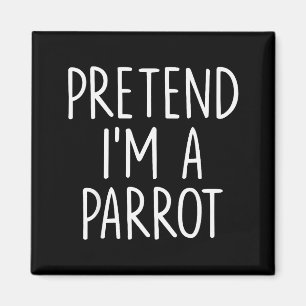 Pretend I'm A Parrot Halloween Couple Costume Grou Magnet