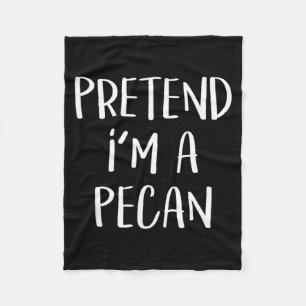 Pretend Im A Pecan Costume Party Funny Halloween Fleece Blanket
