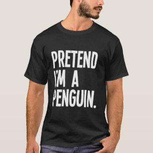 Pretend I'M A Penguin Funny Halloween Party Costum T-Shirt