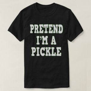 Pretend I'm A Pickle Funny Easy Halloween Costume T-Shirt