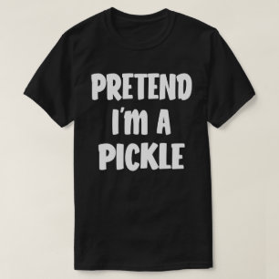 Pretend I'm A Pickle Funny Easy Halloween Costume T-Shirt