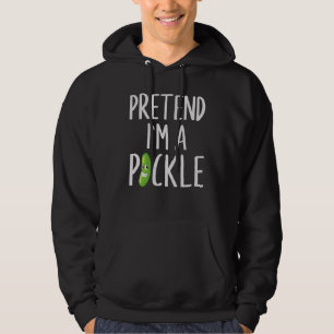 Pretend I'm A Pickle Lazy Easy Halloween Costume Hoodie