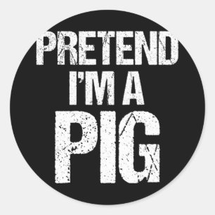 Pretend I'm A Pig Costume Funny Halloween Party Classic Round Sticker