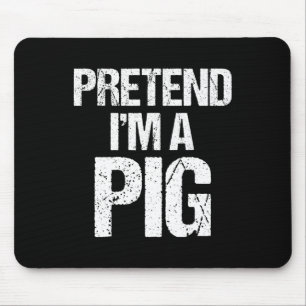 Pretend I'm A Pig Costume Funny Halloween Party Mouse Pad
