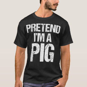 Pretend I'm A Pig Costume Funny Lazy Halloween 508 T-Shirt