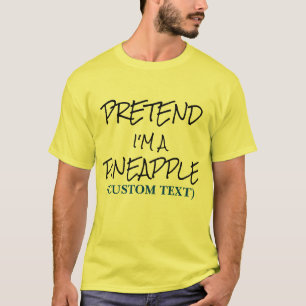 Pretend Im A (Pineapple) Costume Halloween Funny T-Shirt