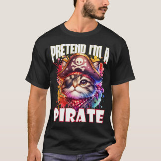 Pretend I'm a Pirate Adorable Cat for Halloween  T-Shirt
