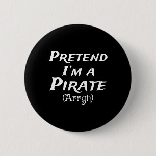Pretend I'm A Pirate Arrgh Costume Party Halloween 6 Cm Round Badge