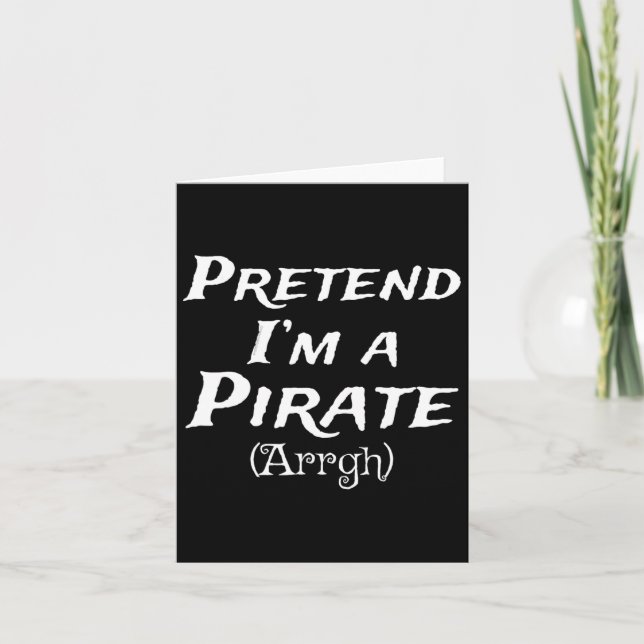Pretend I'm A Pirate Arrgh Costume Party Halloween Card (Front)