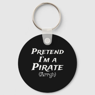 Pretend I'm A Pirate Arrgh Costume Party Halloween Key Ring