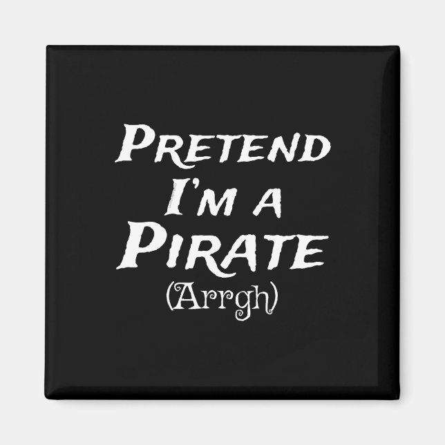 Pretend I'm A Pirate Arrgh Costume Party Halloween Magnet (Front)