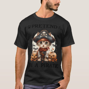 Pretend I'M A Pirate Cat Funny Halloween Pirate Co T-Shirt