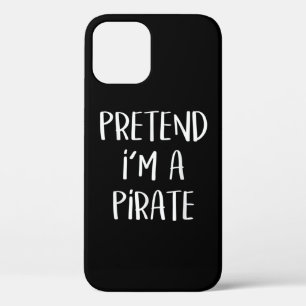 Pretend I'm A Pirate Costume Funny Halloween iPhone 12 Pro Case