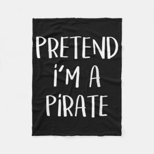 Pretend I'm A Pirate Costume Funny Halloween Fleece Blanket
