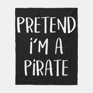 Pretend I'm A Pirate Costume Funny Halloween Fleece Blanket