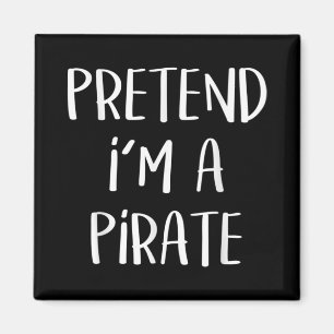 Pretend I'm A Pirate Costume Funny Halloween Magnet