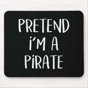 Pretend I'm A Pirate Costume Funny Halloween Mouse Pad