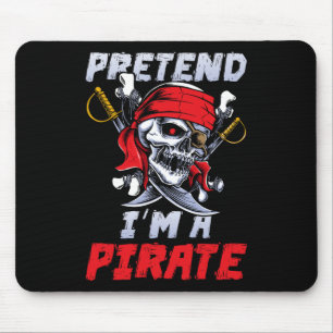 Pretend I'm A Pirate Costume Party Fun Halloween P Mouse Pad