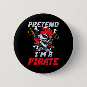 Pretend I'm A Pirate Costume Party Funny Halloween 6 Cm Round Badge