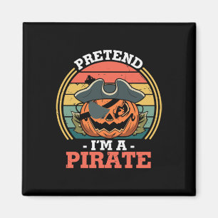 Pretend I'm A Pirate Costume Party Funny Halloween Magnet