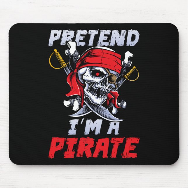 Pretend I'm A Pirate Costume Party Funny Halloween Mouse Pad (Front)