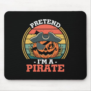 Pretend I'm A Pirate Costume Party Funny Halloween Mouse Pad