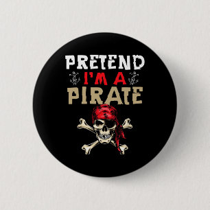 Pretend I'm A Pirate - Funny Pirate Halloween Gift 6 Cm Round Badge